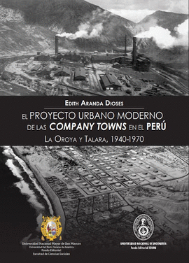 EL PROYECTO URBANO MODERNO DE LAS COMPANY TOWNS EN EL PERÚ: LA OR - ARANDA DIOSES, EDITH