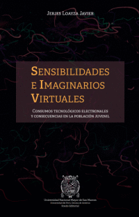 SENSIBILIDADES E IMAGINARIOS VIRTUALES: CONSUMOS TECNOLÓGICOS ELE - LOAYZA JAVIER, JERJES