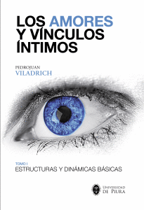 LOS AMORES Y VÍNCULOS ÍNTIMOS (TOMO I): ESTRUCTURAS Y DINÁMICAS B - VILADRICH, PEDROJUAN