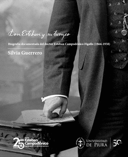 DON ESTEBAN Y SU TIEMPO: BIOGRAFÍA DOCUMENTADA DEL DOCTOR ESTEBAN - GUERRERO, SILVIA