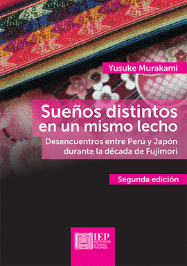 SUEÑOS DISTINTOS EN UN MISMO LECHO: DESENCUENTROS ENTRE PERÚ Y JA - MURAKAMI, YUSUKE