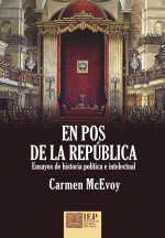 EN POS DE LA REPÚBLICA: ENSAYOS DE HISTORIA POLÍTICA E INTELECTUA - MCEVOY, CARMEN