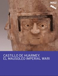 CASTILLO DE HUARMEY: EL MAUSOLEO IMPERIAL WARI - VARIOS AUTORES