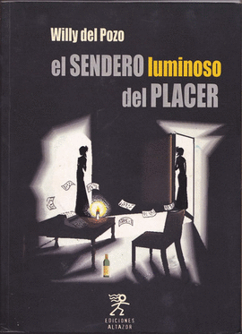 EL SENDERO LUMINOSO DEL PLACER - POZO, WILLY DEL