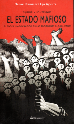 FUJIMORI MONTESINOS. EL ESTADO MAFIOSO. EL PODER IMAGOCRÁTICO EN  - DAMMERT, MANUEL
