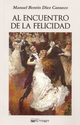 AL ENCUENTRO DE LA FELICIDAD - BENTÍN DIEZ CANSECO, MANUEL