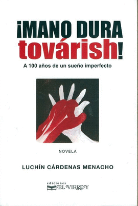 ¡MANO DURA TOVÁRISH! (CON CD): A 100 AÑOS DE UN SUEÑO IMPERFECTO - CÁRDENAS MENACHO, LUCHÍN