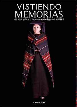 VISTIENDO MEMORIAS: MIRADAS SOBRE LA INDUMENTARIA DESDE EL MUSEF - VARIOS AUTORES