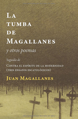 LA TUMBA DE MAGALLANES Y OTROS POEMAS (2015-2019): SEGUIDO DE 