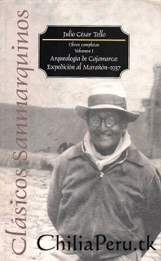 ARQUEOLOGÍA DE CAJAMARCA: EXPEDICIÓN AL MARAÑÓN-1937: OBRAS COMPL - TELLO, JULIO CÉSAR