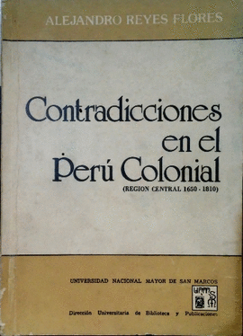 CONTRADICCIONES EN EL PERÚ COLONIAL