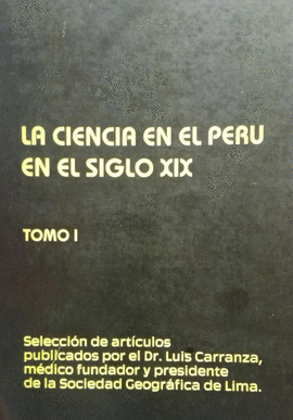 LA CIENCIA EN EL PERÚ EN EL SIGLO XIX (TOMO I)