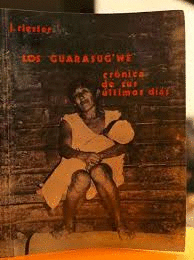 LOS GUARASUG`WE. CRÓNICA DE SUS ÚLTIMOS DÍAS