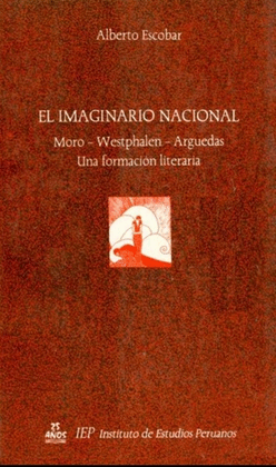 EL IMAGINARIO NACIONAL. MORO - WESTPHALEN - ARGUEDAS - UNA FORMACIÓN LITERARIA