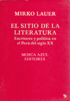EL SITIO DE LA LITERATURA. ESCRITORES Y POLÍTICA EN EL PERÚ DEL SIGLO XX