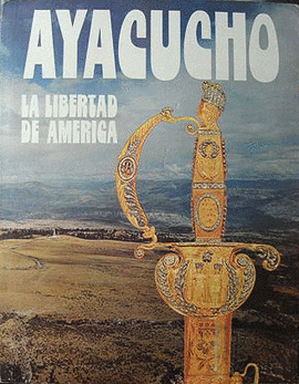 AYACUCHO. LA LIBERTAD DE AMÉRICA 1824