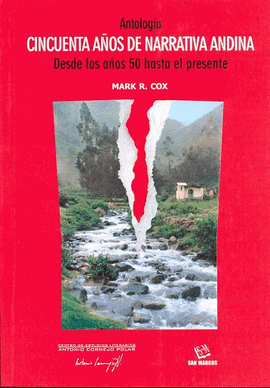 CINCUENTA AÑOS DE NARRATIVA ANDINA. DESDE LOS AÑOS 50 HASTA EL PRESENTE