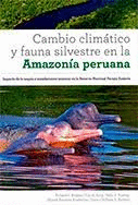 CAMBIO CLIMÁTICO Y FAUNA SILVESTRE EN LA AMAZONÍA PERUANA
