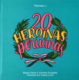 20 HEROÍNAS PERUANAS (VOLUMEN I)