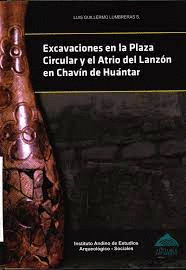 EXCAVACIONES EN LA PLAZA CIRCULAR Y EL ATRIO DEL LANZÓN EN CHAVIN DE HUÁNTAR