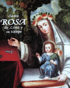 SANTA ROSA DE LIMA Y SU TIEMPO