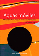 AGUAS MÓVILES. ANTOLOGÍA DE POESÍA PERUANA 1978-2006