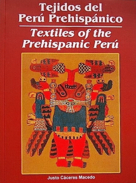 TEJIDOS DEL PERÚ PREHISPÁNICO / TEXTILES OF THE PREHISPANIC PERU