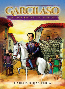 GARCILASO, UN INCA ENTRE DOS MUNDOS