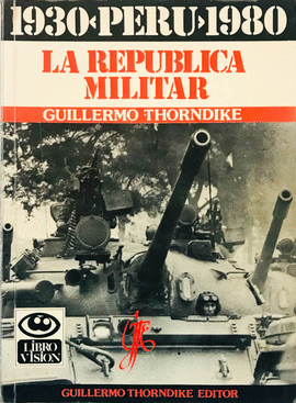 LA REPÚBLICA MILITAR: 1930-PERÚ-1980