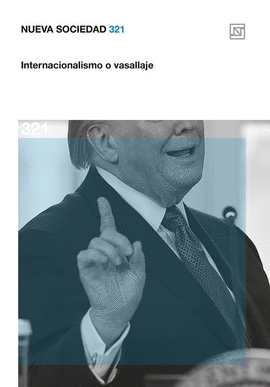 NUEVA SOCIEDAD 321 INTERNACIONALISMO O VASALLAJE