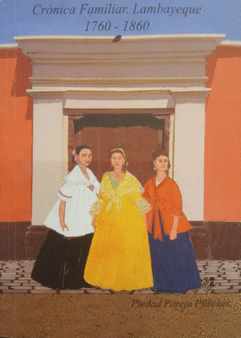 CRÓNICA FAMILIAR. LAMBAYEQUE 1760-1860