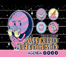 AGENDA 2022: TODO ES CULPA DE MERCURIO RETRÓGRADO