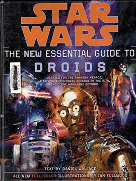 STAR WARS. THE NEW ESSENTIAL GUIDE TO DROIDS