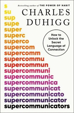 SUPERCOMMUNICATORS: HOW TO UNLOCK THE SECRET LANGUAGE OF CONNECTION