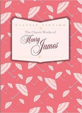 THE CLASSIC WORK OF HENRY JAMES