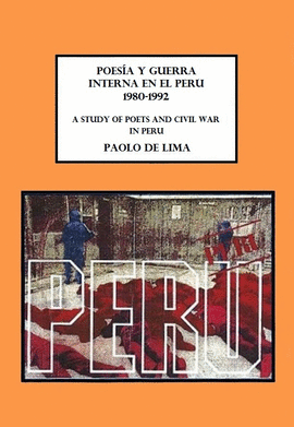 POESÍA Y GUERRA INTERNA EN EL PERÚ (1980-1992). A STUDY OF POETS AND CIVIL WAR IN PERU