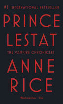 PRINCE LESTAT. THE VAMPIRE CHRONICLES