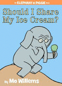 SHOULD I SHARE MY ICE CREAM? (AN ELEPHANT AND PIGGIE BOOK)
