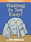 WAITING IS NOT EASY! (AN ELEPHANT AND PIGGIE BOOK)