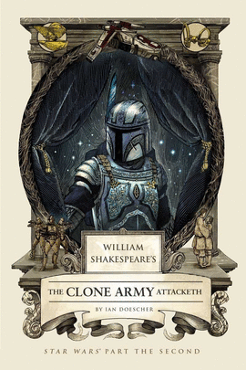 WILLIAM SHAKESPEARE'S CLONE ARMY ATTACKETH - STAR WARS PART THE SECOND