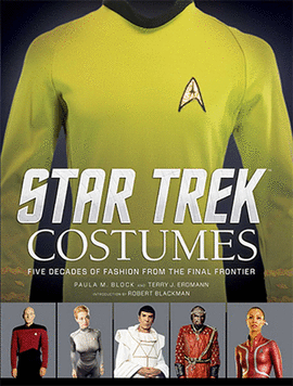 STAR TREK - COSTUMES. FIVE DECADES OF FASHION FROM THE FINAL FRONTIER