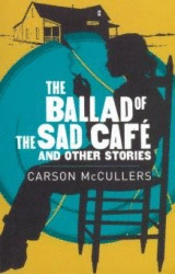 THE BALLAD OF THE SAD CAFÉ AND OTHER STORIES