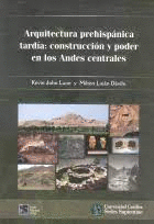 ARQUITECTURA PREHISPÁNICA TARDÍA: CONSTRUCCIÓN Y PODER EN LOS ANDES CENTRALES