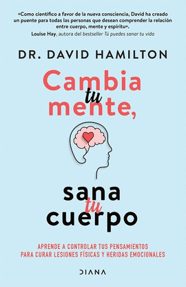 CAMBIA TU MENTE, SANA TU CUERPO