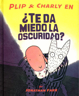 PLIP AND CHARLY ¿TE DA MIEDO LA OSCURIDAD?