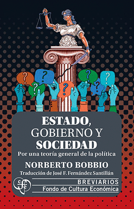 ESTADO, GOBIERNO Y SOCIEDAD: POR UNA TEORÍA GENERAL DE LA POLÍTICA