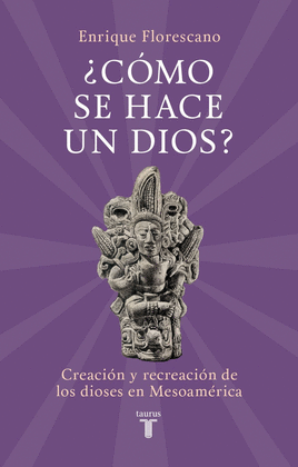 ¿CÓMO SE HACE UN DIOS?
