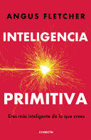 INTELIGENCIA PRIMITIVA: ERES MÁS INTELIGENTE DE LO QUE CREES