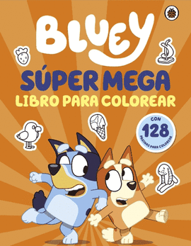 BLUEY. SÚPER MEGA LIBRO PARA COLOREAR