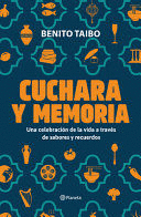 CUCHARA Y MEMORIA (MEMORIAS) / SPOON AND MEMORY (A MEMOIR)